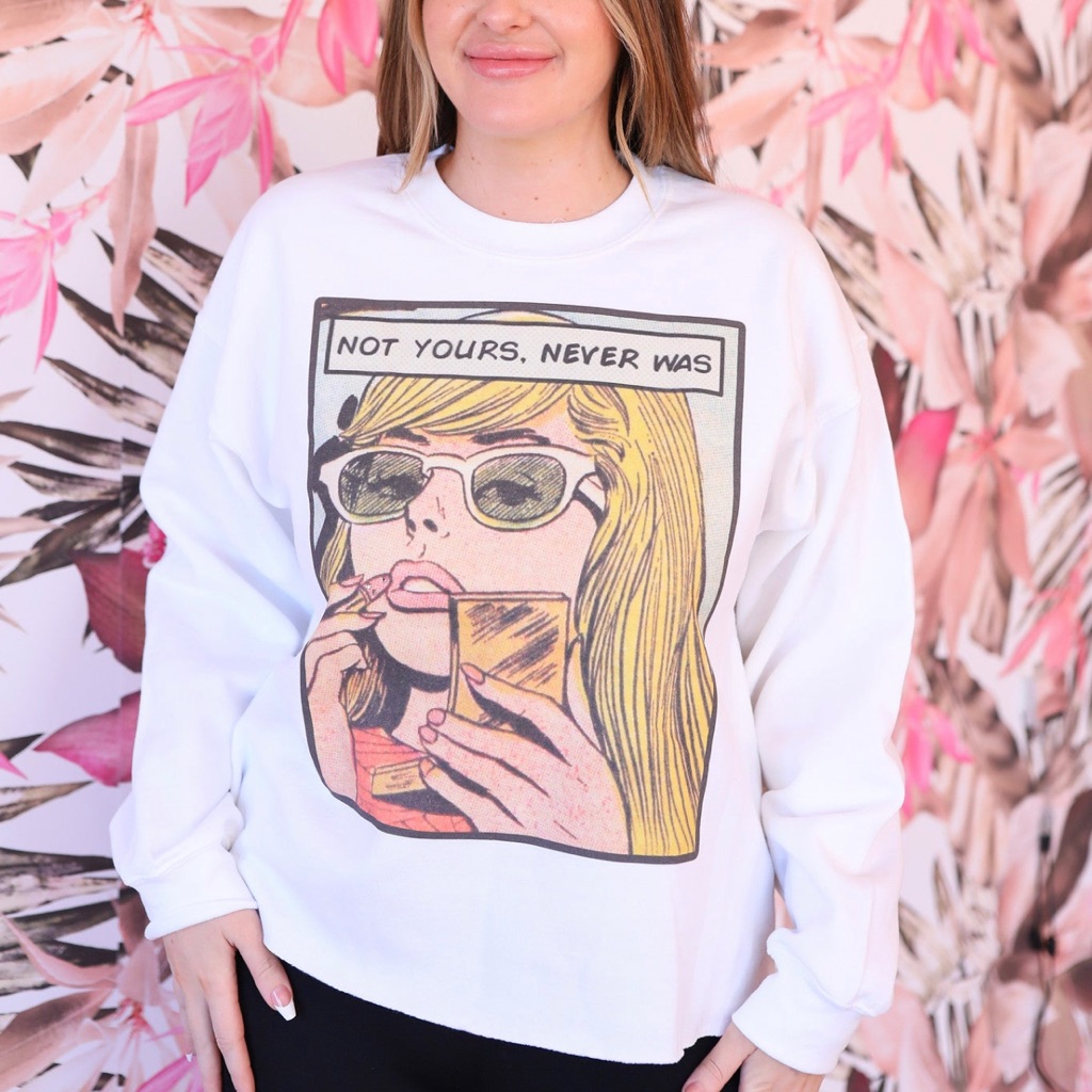 Not Yours, Never Was Graphic Sweatshirt White